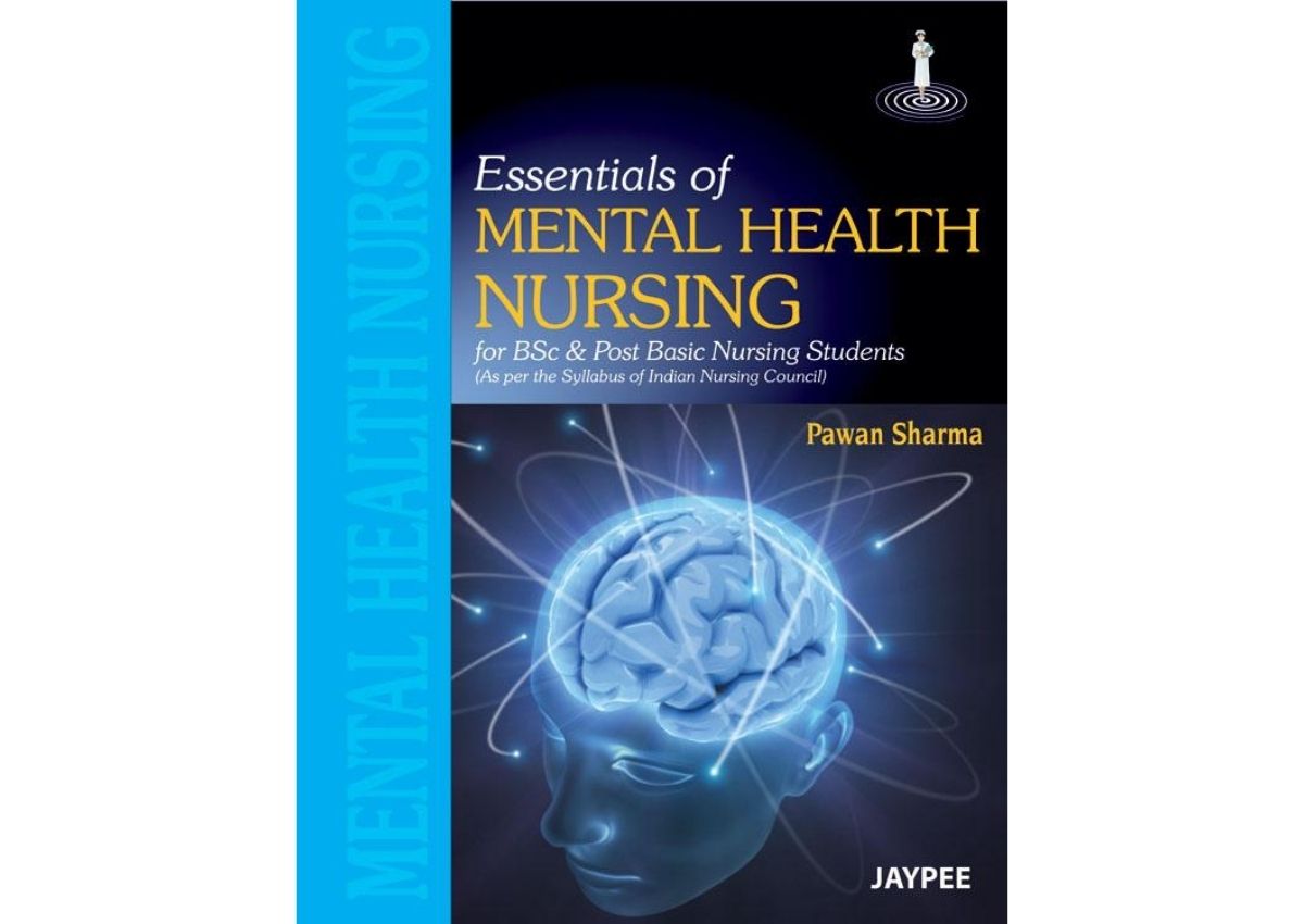 Essentials of Mental Health Nursing (for BSc and Post Basic Nursing Students)